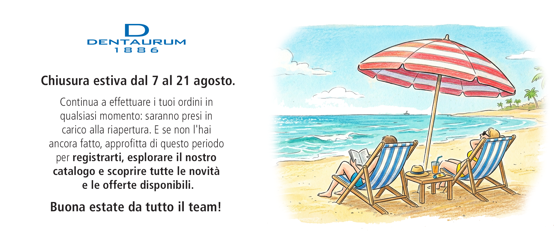 Chiusura estiva dal 7 al 21 agosto - Dentaurum